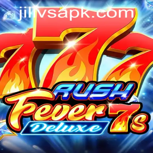 RushFever 7s Deluxe: The Thrilling Gaming Experience With JILIVS